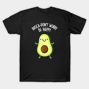 Avoca-don't Worry Funny Food Pun T-Shirt